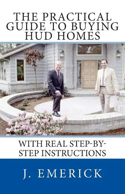 The Practical Guide to Buying HUD Homes: With Real Step-by-Step Instructions - Paperback