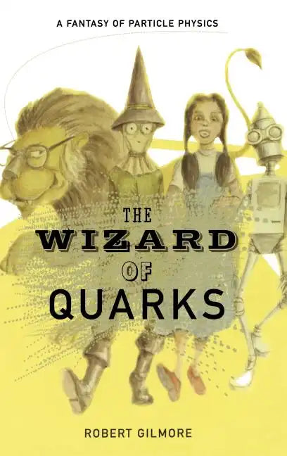 The Wizard of Quarks: A Fantasy of Particle Physics - Hardcover
