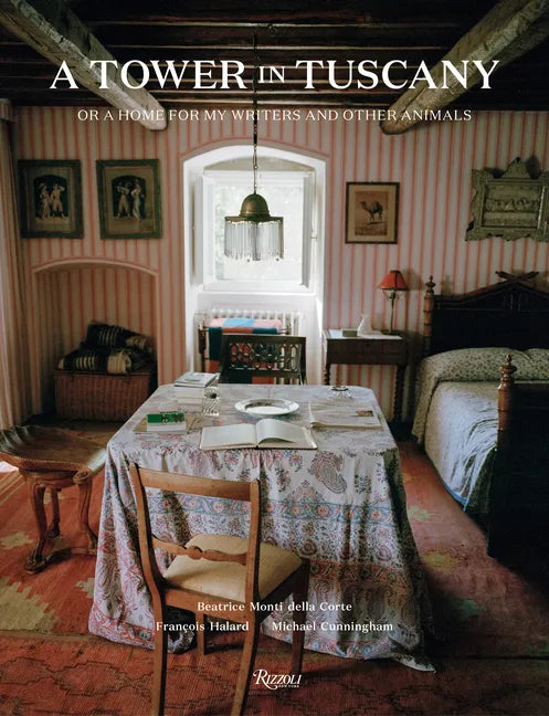 A Tower in Tuscany: Or a Home for My Writers and Other Animals - Hardcover