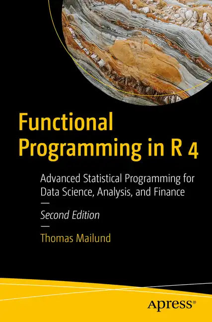 Functional Programming in R 4: Advanced Statistical Programming for Data Science, Analysis, and Finance - Paperback