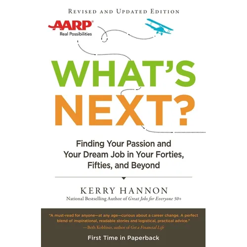 What's Next?: Finding Your Passion and Your Dream Job in Your Forties, Fifties and Beyond - Paperback