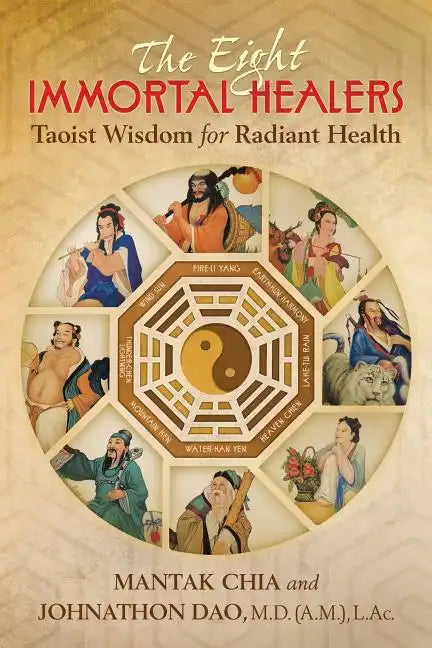 The Eight Immortal Healers: Taoist Wisdom for Radiant Health - Paperback
