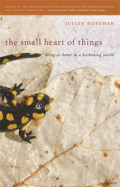 The Small Heart of Things: Being at Home in a Beckoning World - Paperback