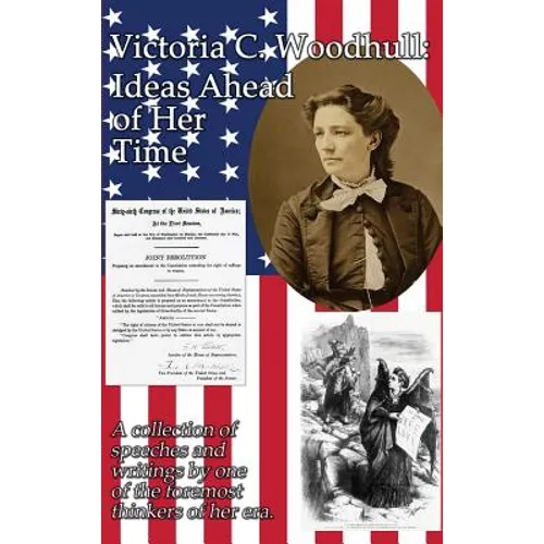 Victoria C. Woodhull: Ideas Ahead of Her Time - Hardcover