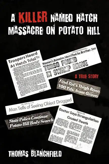 A Killer Named Hatch Massacre on Potato Hill: A True Story - Paperback