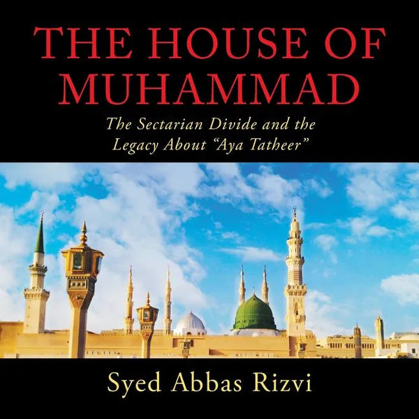 The House of Muhammad: The Sectarian Divide and the Legacy About "Aya Tatheer" - Paperback