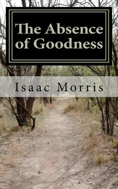 The Absence of Goodness - Paperback