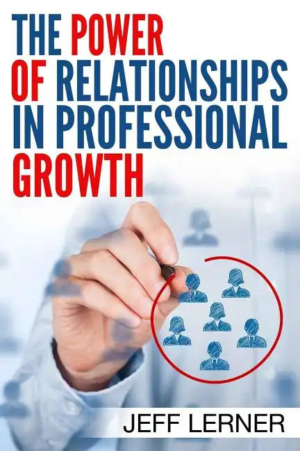 The Power of Relationships in Professional Growth - Paperback