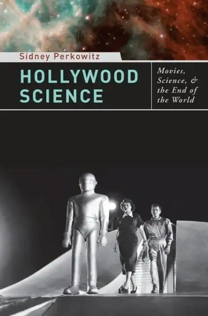 Hollywood Science: Movies, Science, and the End of the World - Paperback