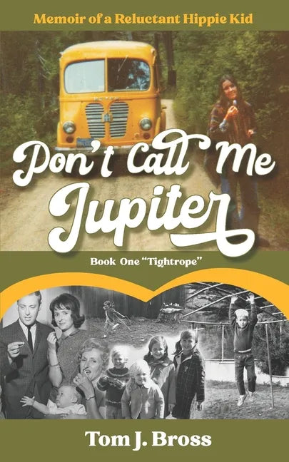 Don't Call Me Jupiter - Book One "Tightrope": Memoir of a Reluctant Hippie Kid - Paperback