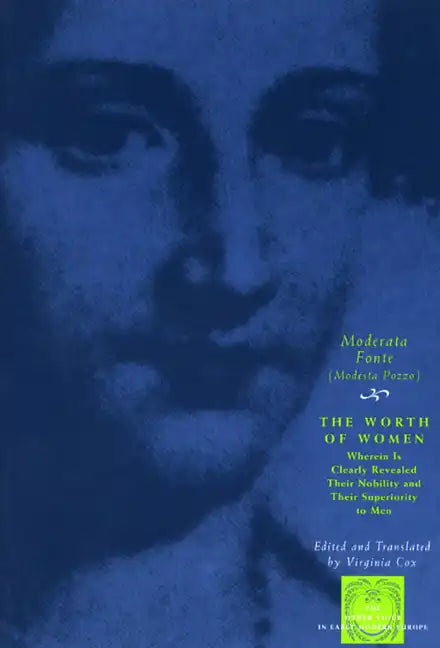 The Worth of Women: Wherein Is Clearly Revealed Their Nobility and Their Superiority to Men - Paperback