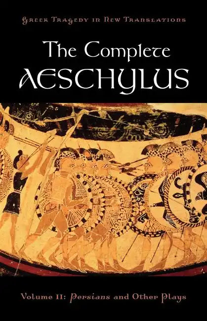 The Complete Aeschylus: Volume II: Persians and Other Plays - Paperback