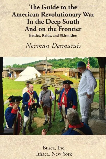 The Guide to the American Revolutionary War in the Deep South and on the Frontier - Paperback