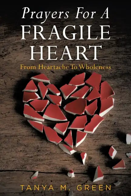 Prayers For A Fragile Heart: From Heartache To Wholeness - Paperback