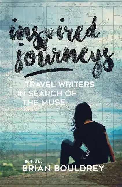 Inspired Journeys: Travel Writers in Search of the Muse - Hardcover