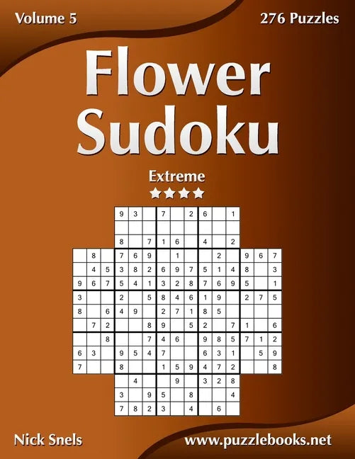 Flower Sudoku - Extreme - Volume 5 - 276 Logic Puzzles - Paperback