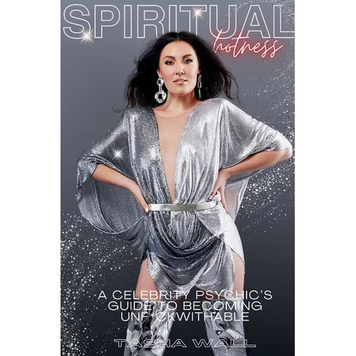 Spiritual Hotness: A Celebrity Psychic's Guide to Becoming Unf*ckwithable - Hardcover