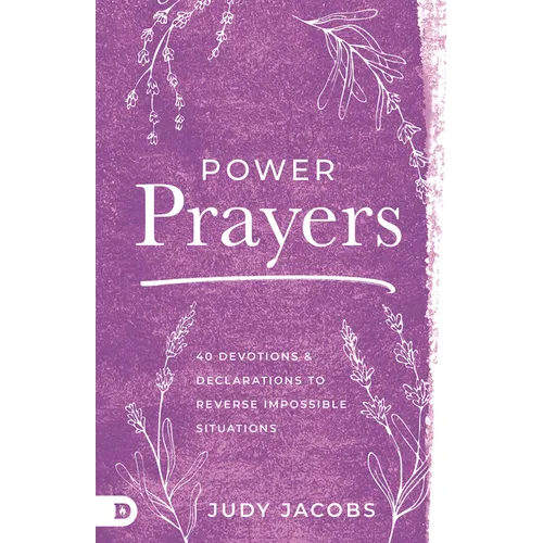Power Prayers: 40 Devotions and Declarations to Reverse Impossible Situations - Paperback