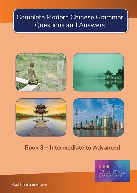 Complete Modern Chinese Grammar: Book 3 - Intermediate to Advanced - Paperback