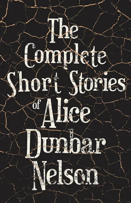 The Complete Short Stories of Alice Dunbar Nelson - Paperback