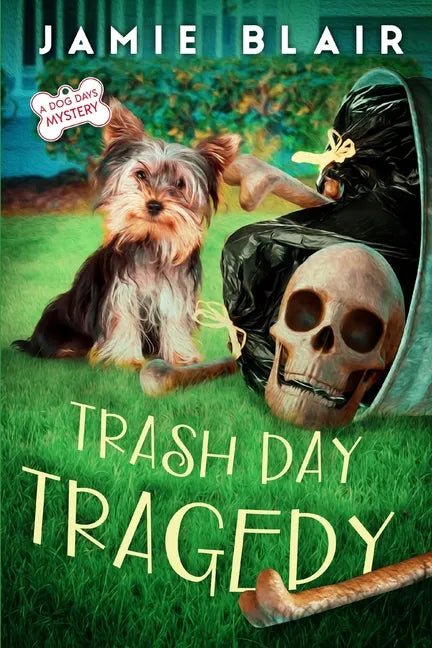 Trash Day Tragedy: Dog Days Mystery #4, A humorous cozy mystery - Paperback
