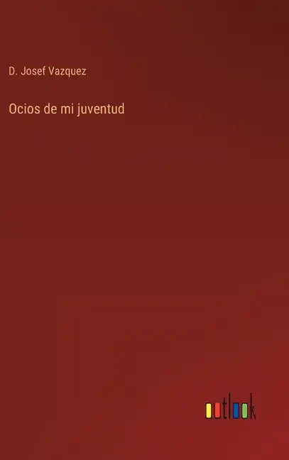 Ocios de mi juventud - Hardcover