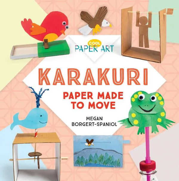 Karakuri: Paper Made to Move: Paper Made to Move - Library Binding