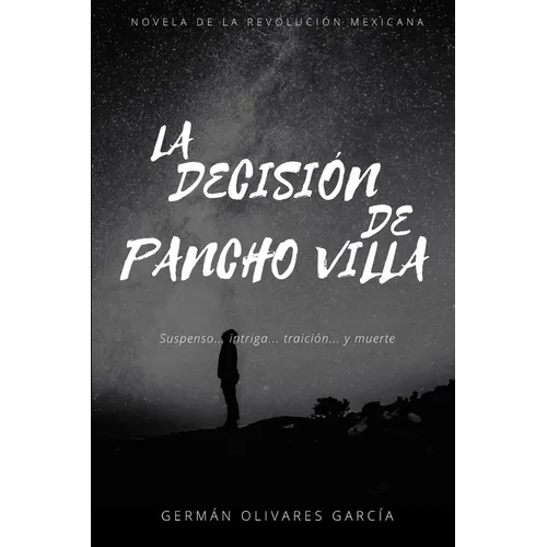 La Decisión de Pancho Villa: Novela de la Revolución Mexicana - Paperback