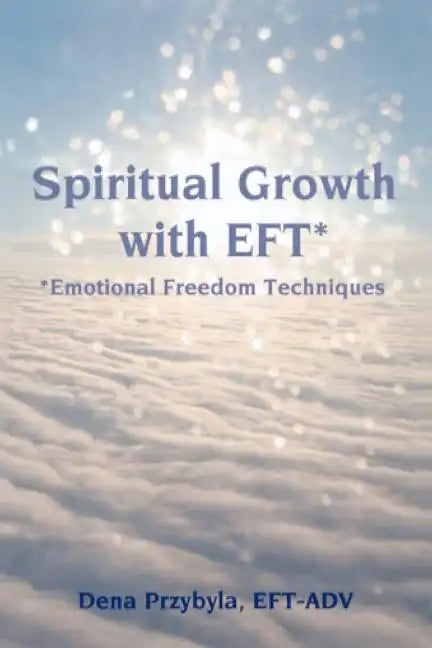 Spiritual Growth with EFT*: *Emotional Freedom Techniques - Paperback