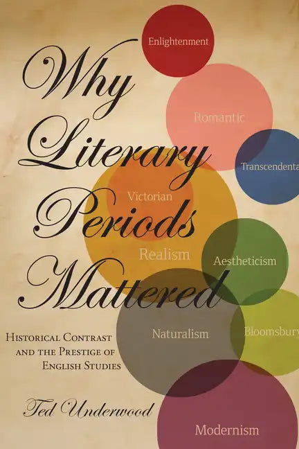 Why Literary Periods Mattered: Historical Contrast and the Prestige of English Studies - Paperback