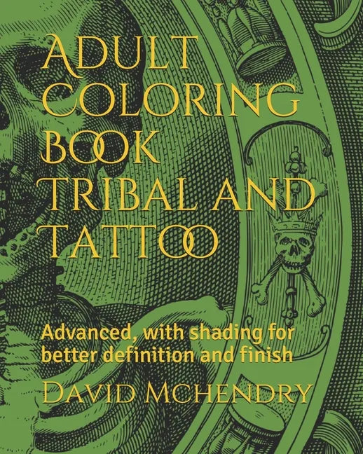 Adult Coloring Book Tribal and Tattoo: Advanced, with shading for better definition and finish - Paperback