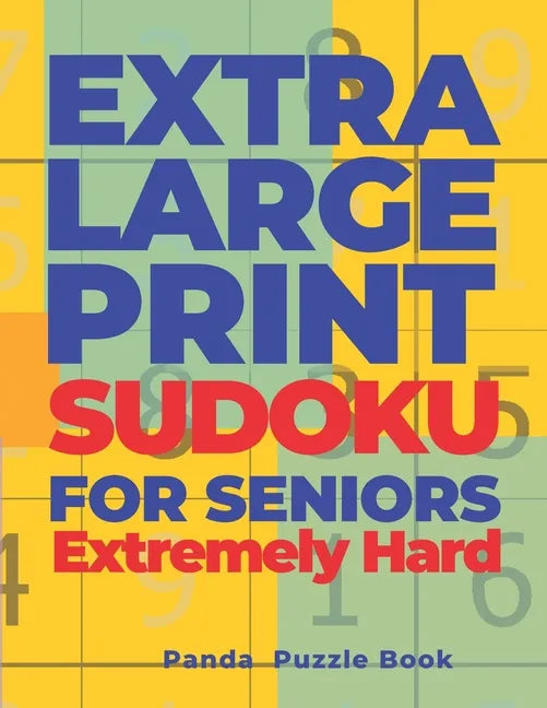 Extra Large Print SUDOKU For Seniors Extremely Hard: Sudoku In Very Large Print - Brain Games Book For Adults - Paperback