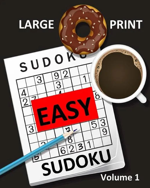 Large Print Sudoku Easy Sudoku Volume 1: Easy Sudoku Puzzle Book Large Print Sudoku for Seniors, Elderly, Beginners, Kids - Paperback