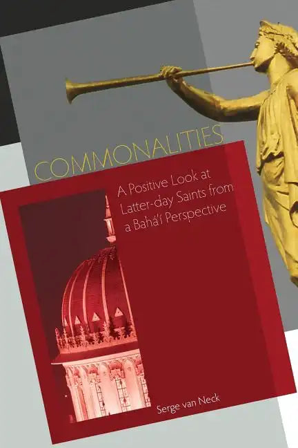 Commonalities: A Positive Look at Latter-Day Saints from a Baha'i Perspective - Paperback