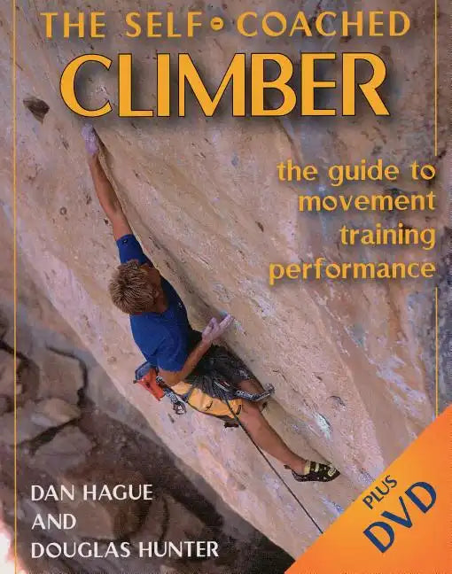 Self-Coached Climber: The Guide to Movement, Training, Performance [with DVD] [With DVD] - Paperback