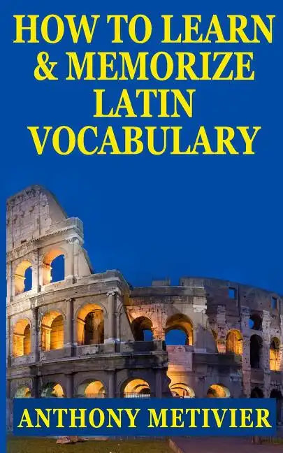 How to Learn and Memorize Latin Vocabulary Using A Memory Palace - Paperback
