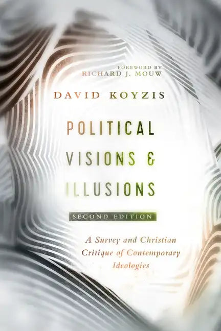 Political Visions & Illusions: A Survey & Christian Critique of Contemporary Ideologies - Paperback