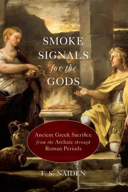 Smoke Signals for the Gods: Ancient Greek Sacrifice from the Archaic through the Roman Periods - Paperback