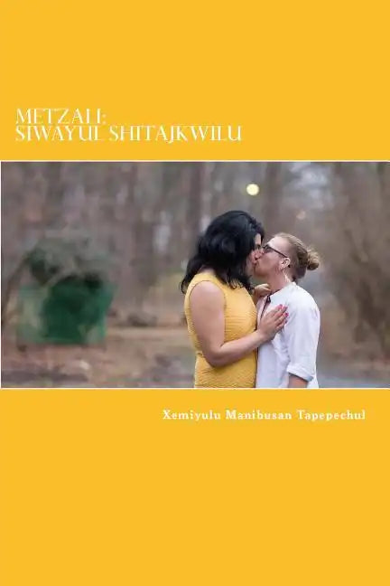 Metzali: Siwayul Shitajkwilu: Indigenous: Heart of a Womxn Writing - Paperback