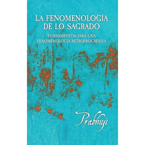 La fenomenologia de lo sagrado: Fundamentos para una Fenomenologia Retroprogresiva - Hardcover