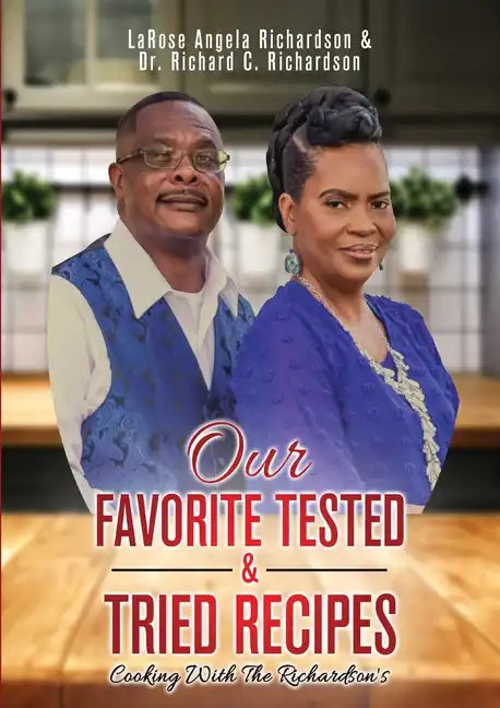 Our Favorite Tested & Tried Recipes: Cooking With The Richardson's - Paperback