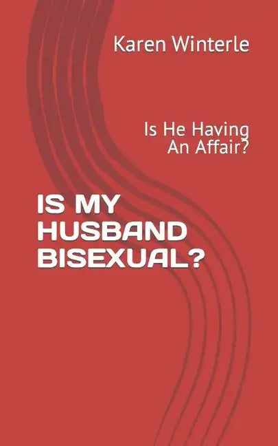 Is My Husband Bisexual?: Is He Having An Affair? - Paperback