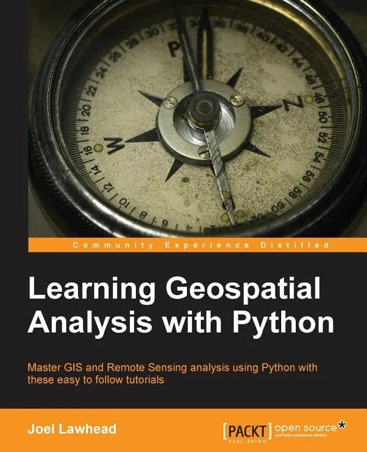 Learning Geospatial Analysis with Python - Paperback