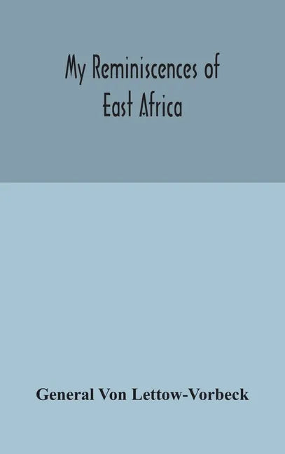 My reminiscences of East Africa - Hardcover