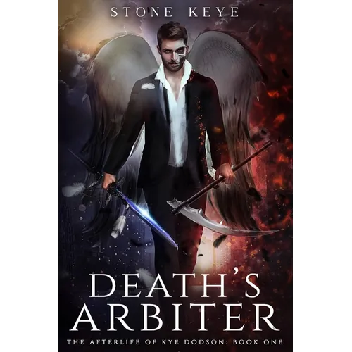 The Afterlife of Kye Dodson, Book One: Death's Arbiter - Paperback