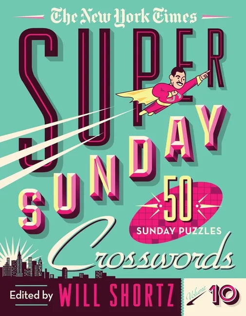The New York Times Super Sunday Crosswords Volume 10: 50 Sunday Puzzles - Spiral
