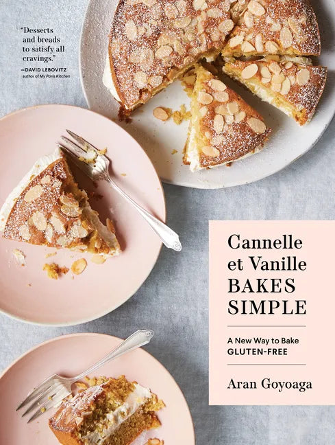 Cannelle Et Vanille Bakes Simple: A New Way to Bake Gluten-Free (with Vegan Options for Most Recipes) - Hardcover