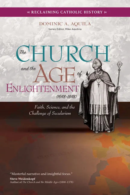 The Church and the Age of Enlightenment (1648-1848): Faith, Science, and the Challenge of Secularism - Paperback