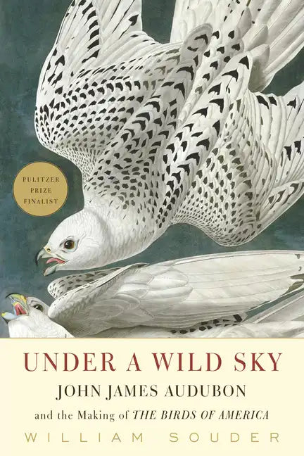 Under a Wild Sky: John James Audubon and the Making of the Birds of America - Paperback