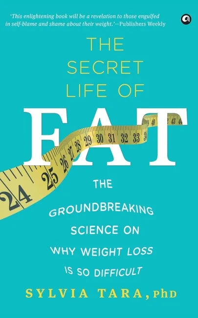 The Secret Life Of Fat: The Groundbreaking Science On Why Weight Loss Is So Difficult - Paperback